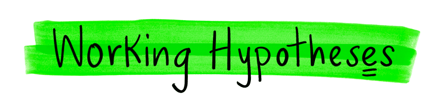 Working Hypotheses